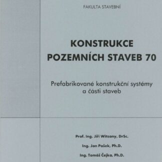 Konstrukce pozemních staveb 70 - Prefabrikované konstrukční systémy a části staveb