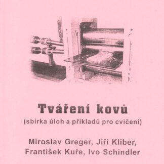 Tváření kovů (Sbírka úloh a příkl. pro cvičení)