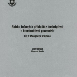 Sbírka řešených příkladů z deskriptivní a konstruktivní geometrie - díl 3: Mongeova projekce