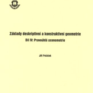 Základy deskriptivní a konstruktivní geometrie - díl IV. - Pravoúhlá axonometrie