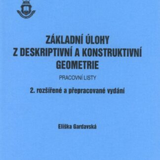 Základní úlohy z deskriptivní a konstruktivní geometrie - Pracovní listy - 2. rozšířené a přepracované vydání