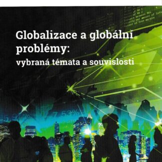 Globalizace a globální problémy: vybraná témata a souvislosti