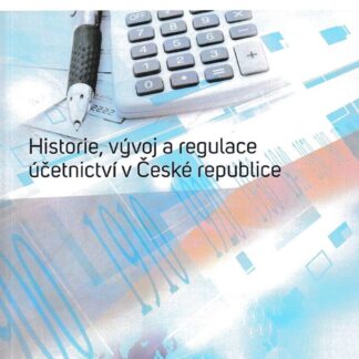 Historie, vývoj a regulace účetnictví v ČR